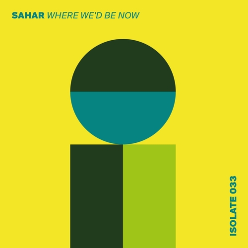 Sahar - Where We'd Be Now [ISO033S]